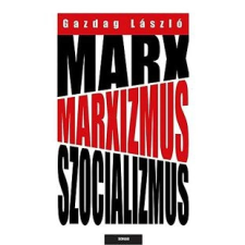 Gazdag László Marx, marxizmus, szocializmus történelem