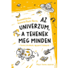 Gemma Elwin Harris - Az univerzum, a tehenek meg minden - fontos kérdések, egyszerű válaszok