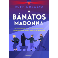 General Press Kiadó A Bánatos Madonna - Ruff Orsolya (kötött áras) regény
