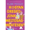 General Press Kiadó Hogyan öregedjünk méltóságmentesen? | Clare Pooley