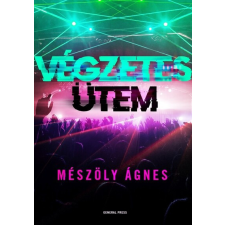 General Press Kiadó Végzetes ütem - Mészöly Ágnes regény