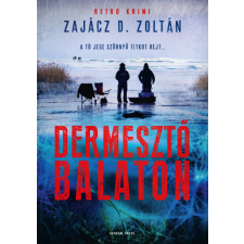 GENERAL PRESS Zajácz D. Zoltán - Dermesztő Balaton regény