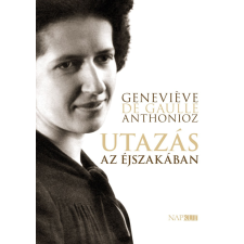 Genevieve de Gaulle Anthonioz - Utazás az éjszakában egyéb könyv