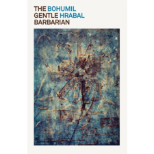  Gentle Barbarian – Bohumil Hrabal,Paul Wilson idegen nyelvű könyv