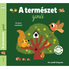 Geopen Kiadó A természet zenéi - Kis zenélő könyveim gyermek- és ifjúsági könyv