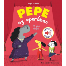 Geopen Kiadó Magali Le Huche: Pepe az operában - Zenélő könyv gyermek- és ifjúsági könyv