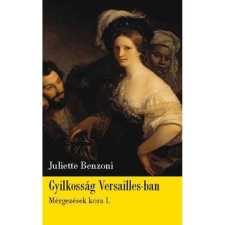 Geopen Kiadó "Mérgezések kora 1.Gyilkosság Versailles-ban" szépirodalom