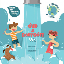 Geopen Kiadó Óvd a bolygót! - Víz gyermek- és ifjúsági könyv