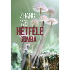 Geopen Kiadó Zhang Wei - Hétféle gomba regény