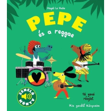 Geopen könyvkiadó Kft Pepe és a reggae - Kis zenélő könyveim gyermek- és ifjúsági könyv
