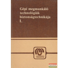  Gépi megmunkáló technológiák biztonságtechnikája I. műszaki könyv