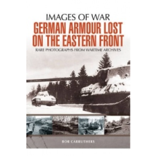  German Armour Lost in Combat on the Eastern Front – Bob Carruthers idegen nyelvű könyv