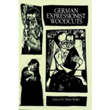 German Expressionist Woodcuts – Shane Weller idegen nyelvű könyv