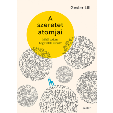 Gesler Lili - A szeretet atomjai egyéb könyv