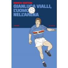  Gianluca Vialli, l'uomo nell'arena – Marco Gaetani idegen nyelvű könyv