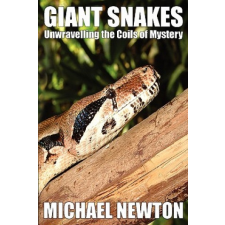  Giant Snakes - Unwravelling the Coils of Mystery – Michael Newton idegen nyelvű könyv