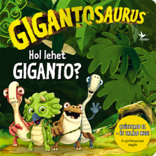  - Gigantosaurus - Hol lehet Giganto? gyermek- és ifjúsági könyv