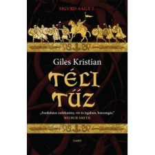 Giles Kristian KRISTIAN, GILES - TÉLI TÛZ - SIGURD-SAGA 2. ajándékkönyv