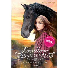 Gina Mayer - Utazás Snowfieldsbe - Lósuttogó Akadémia 1. regény