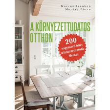 Gingko Kiadó A környezettudatos otthon - 200 nagyszerű ötlet a fenntarthatóbb élethez életmód, egészség