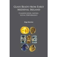  Glass Beads from Early Medieval Ireland – Mags Mannion idegen nyelvű könyv