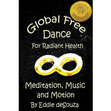  Global Free Dance for Radiant Health: Meditation, Music and Motion – Savanna Johar,Susan Grigor,Eddie Desouza idegen nyelvű könyv