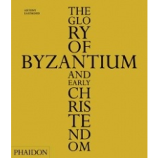  Glory of Byzantium and Early Christendom – Antony Eastmond idegen nyelvű könyv