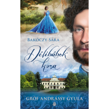 Gold Book Délibábok kora - Gróf Andrássy Gyula 1. (új kiadás) regény
