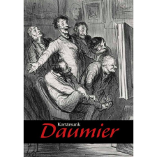 Gonda Zsuzsanna Kortársunk Daumier - Grafikák a Szépművészeti Múzeum gyűjteményéből és kortárs művészek alkotásai (BK24-176519) művészet