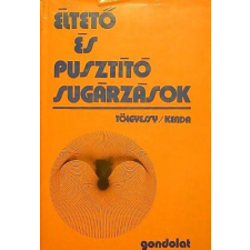 Gondolat Kiadó Éltető és pusztító sugárzások - Tölgyessy; Kenda antikvárium - használt könyv