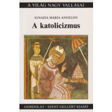 GONDOLAT KÖNYVKIADÓ A katolicizmus (A világ nagy vallásai) antikvárium - használt könyv