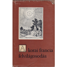 GONDOLAT KÖNYVKIADÓ A korai francia felvilágosodás (Szemelvények) antikvárium - használt könyv
