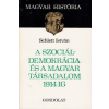GONDOLAT KÖNYVKIADÓ A szociáldemokrácia és a magyar társadalom 1914-ig (magyar história)