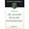 GONDOLAT KÖNYVKIADÓ Az Aranybullák évszázada (Magyar História)