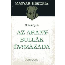GONDOLAT KÖNYVKIADÓ Az Aranybullák évszázada (Magyar História) antikvárium - használt könyv