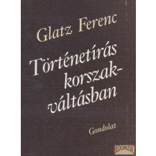 Gondolat Történetírás korszakváltásban antikvárium - használt könyv