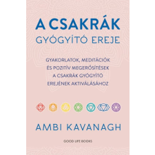 Good Life Books Ambi Kavanagh - A csakrák gyógyító ereje ezoterika