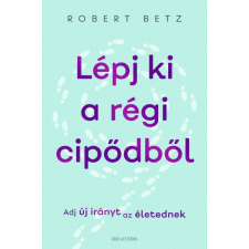 Good Life Books Lépj ki a régi cipődből - Adj új irányt az életednek életmód, egészség