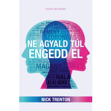 Good Life Books Ne agyald túl, engedd el egyéb e-könyv
