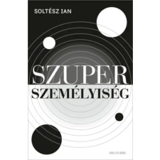 Good Life Books Szuperszemélyiség | Soltész Ian egyéb könyv