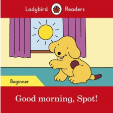  Good morning, Spot! - Ladybird Readers Beginner Level – Ladybird idegen nyelvű könyv