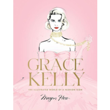 Grace Kelly: The Illustrated World of a Fashion Icon idegen nyelvű könyv
