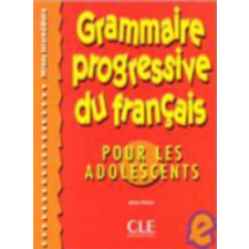  GRAMMAIRE PROGRESSIVE DU FRANCAIS POUR LES ADOLESCENTS: NIVEAU INTERMEDIAIRE – Anne Vicher idegen nyelvű könyv