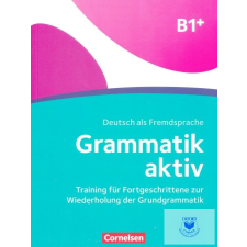 Grammatik aktiv: B1+ - Training für Fortgeschrittene zur Wiederholung der Grundgrammatik: Übungsbuch idegen nyelvű könyv