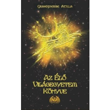 Grandpierre Attila GRANDPIERRE ATILLA - AZ ÉLÕ VILÁGEGYETEM KÖNYVE - FÛZÖTT ajándékkönyv