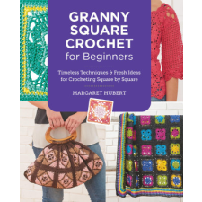  Granny Square Crochet for Beginners – Margaret Hubert idegen nyelvű könyv