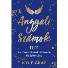 Gray, Kyle Kyle Gray - Angyali számok - 11:11 és más számok üzenete és  jelentése egyéb könyv
