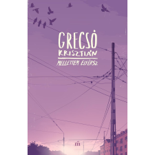 Grecsó Krisztián GRECSÓ KRISZTIÁN - MELLETTEM ELFÉRSZ - ÚJ BORÍTÓ! irodalom