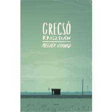 Grecsó Krisztián Megyek utánad irodalom