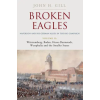 Greenhill Books Broken Eagles – Napoleon and his German Allies in the 1813 Campaign – Craig Moore (Kemény kötésű)